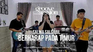 Salma Salsabil - Berharap Pada Timur (Liver Cover by Groove Session ft. Nabilla)