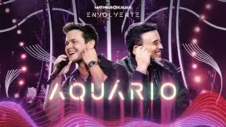 Matheus & Kauan - Aqu&aacute;rio #Envolvente