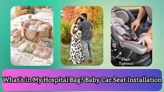 Hospital Bag Preparation & Car Seat Installation | Ready for Baby