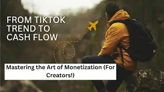 From TikTok Trend to Cash Flow: Mastering the Art of Monetization (For Creators!)