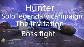 Destiny 2 solo legendary campaign - the invitation boss fight (hunter)