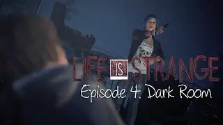 LIFE IS STRANGE Episode 4 | Dark Room