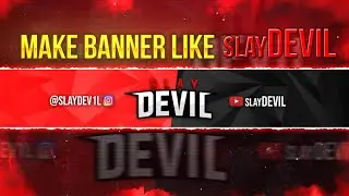 How To Make YouTube Banner Like Slaydevil | How To Make Gaming YouTube Banner | Tutorial | Slaydevil