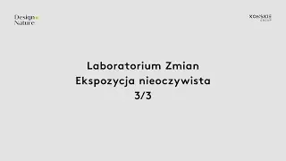 Laboratory of Change: exposure of the future - DesignNature x Konskie Group