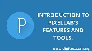 INTRODUCTION TO PIXELLAB APP TOOLS AND FEATURES