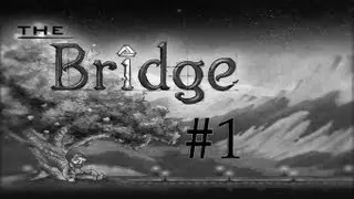 The Bridge - Walkthrough - Part 1 - The Loft (PC) [HD]