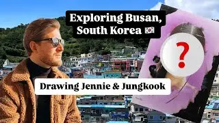 For TRAVEL, ART or K-POP fans. Exploring Busan, South Korea and DRAWING JENNIE and JUNGKOOK 🇰🇷