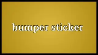 Bumper sticker Meaning