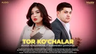 Munisa Norsafarova ft Xurshidbek Qahhorov - Tor Ko&rsquo;chalar
