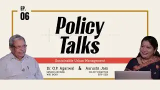 Policy Talks S1Ep6 | Sustainable Urban Management | Dr. OP Agarwal