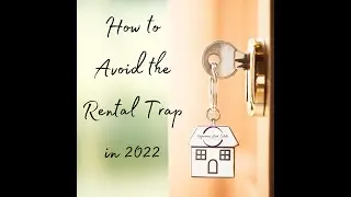 How to Avoid the Rental Trap in 2022