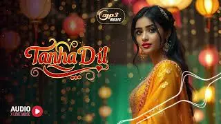 Tanha Dil - Emotional Slow Mo Song | Best Sad Song of 2025