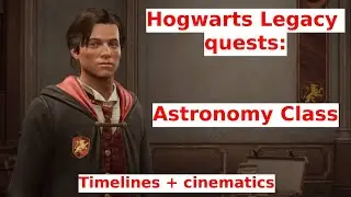 39.Hogwarts Legacy - Astronomy Class - all quests-cinematics and timelines