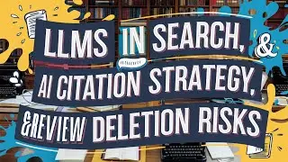 LLMs in Search, AI Citation Strategy, & Review Deletion Risks | SEO This Week Episode 17 2015