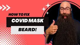 Fix COVID Mask Beard | Beard Advice In 90 Seconds Or Less
