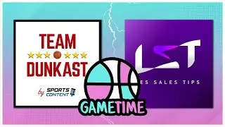 GAME TIME #4 - TEAM DUNKAST vs LES SALES TIPS