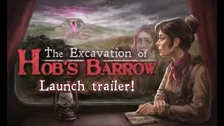 The Excavation of Hob's Barrow: Launch trailer!
