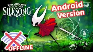 Порт Hollow Knight Silksong для Android &mdash; полноценная игра, работающая в нативном режиме (оффлайн...
