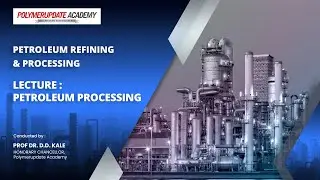 Insider's Guide to Petroleum Refining and Processing with Prof. Dr. DD Kale