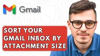 How To Sort Your Gmail Inbox By Attachment Size [2025 Guide]