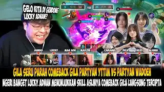 GILA LUCKY ADNAN MENUNJUKKAN SKILL ASLINYA⁉️COMEBACK GILA TERCIPTA PARTYAN YTTIM VS PARTYAN WADOEH!!