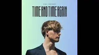 Zac Moore - TIME AND TIME AGAIN (Official Audio)