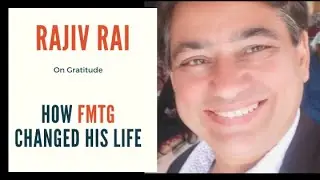 Gratitude -- Rajiv Rai. FMTG Made Him Into a 