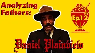 Analyzing Fathers: Daniel Plainview