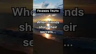 When friends share their secrets...【Friends Truth】#shorts #quotes #quotesaboutlife