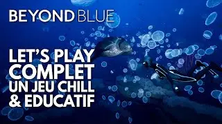Beyond Blue Let's Play FR : un jeu Chill & &Eacute;ducatif, Jeu Complet