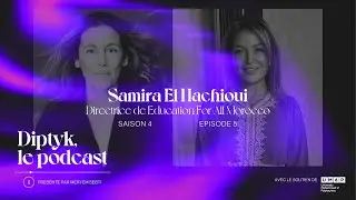 Diptyk, le Podcast — Samira El Hachioui | S4 Episode 5