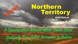 Out-Back Exploring, Ancient Landscapes of the MacDonnel Ranges, Northern Territory (Part 1)
