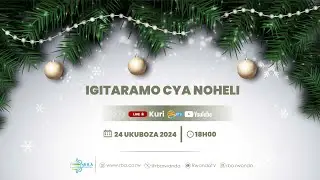 REPLAY: Igitaramo cya Noheli | Kigali, 24 Ukuboza 2024