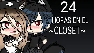 24 horas en el closet//GL//con alguien 7w7