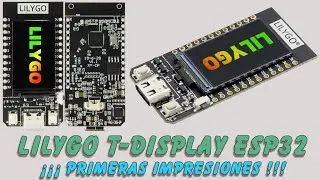 Lilygo ESP32 T-Display : Primeras impresiones.