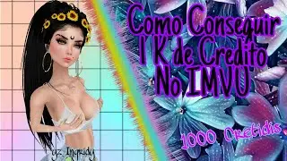 Como Conseguir 1k De Cretis Do IMVU | Yz Ingridy |