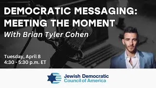 Democratic Messaging: Meeting the Moment with Brian Tyler Cohen