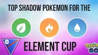Top Shadow Pokemon for the Element cup. Season 8 go battle league