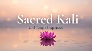 Kali Mantra Sound Bath &bull; Sacred Stillness & Inner Power &bull; Deep Temple Resonance