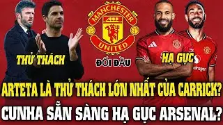 TIN MU S&Aacute;NG 22/01, CARRICK ĐỐI MẶT B&Agrave;I TO&Aacute;N ARTETA, CUNHA TỰ TIN HẠ GỤC ARSENAL