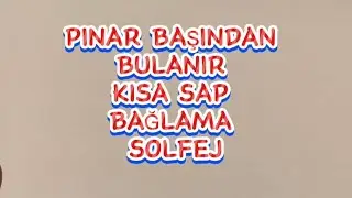 PINAR BAŞINDAN BULANIR @ KISA SAP BAĞLAMA & SOLFEJ