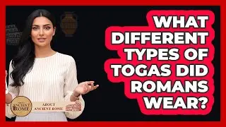 What Different Types Of Togas Did Romans Wear? - All About Rome