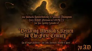 Declaring The First Century Return of Messiah Podcast