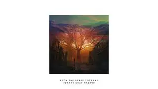 ILLENIUM x Hillsong United - From The Ashes x Oceans (Johnny Chay Mashup)