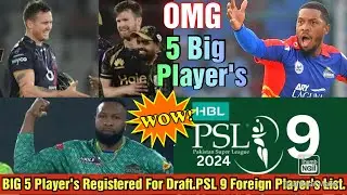 PSL 2024 | BIG 5 Player's Registered for Draft | PSL 9 Foreign Player's List.