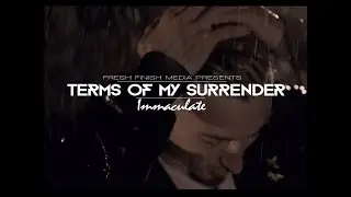 Terms of My Surrender - Immaculate (Video by Fresh Finish Media)