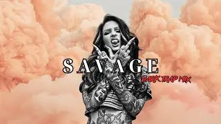 SAVAGE | Dark Trap Mix 2025 &ndash; Aggressive Beats, Haunting Melodies & Raw Energy