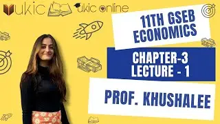11th GSEB Economics Chapter-3 Lec 1 | Class 11 | Session 2022-23 | UKIC | Prof. Khushalee Kachchhy