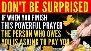 POWERFUL PRAYER so THAT THE PERSON WHO OWES YOU MONEY WILL DESPERATE AND PAY YOU