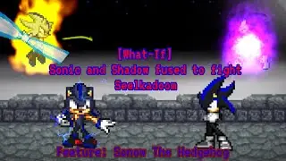 [What-If] Sonic and Shadow fused against Seelkadoom (Feature Sonow- New Fusion)